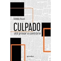 CULPADO ATÉ PROVAR O CONTRÁRIO