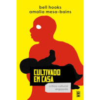 CULTIVADO EM CASA: CRÍTICA CULTURAL ENGAJADA