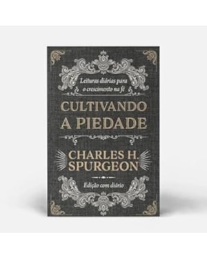 CULTIVANDO A PIEDADE: LEITURAS DIÁRIAS PARA O CRESCIMENTO NA FÉ