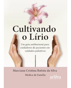 CULTIVANDO O LÍRIO: UM GUIA ANTIBURNOUT PARA CUIDADORES DE PACIENTES EM CUIDADOS PALIATIVOS