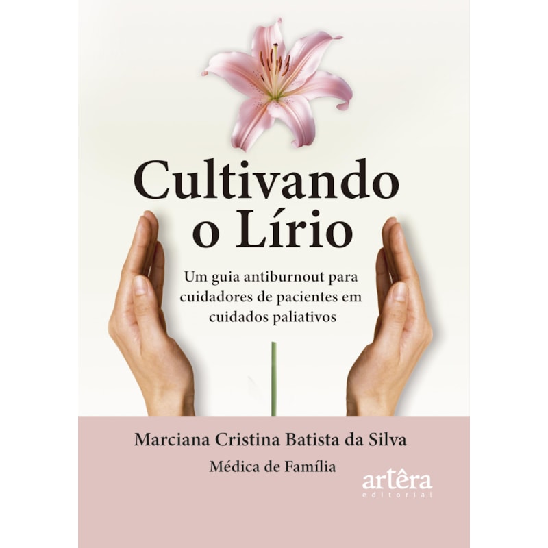 CULTIVANDO O LÍRIO: UM GUIA ANTIBURNOUT PARA CUIDADORES DE PACIENTES EM CUIDADOS PALIATIVOS