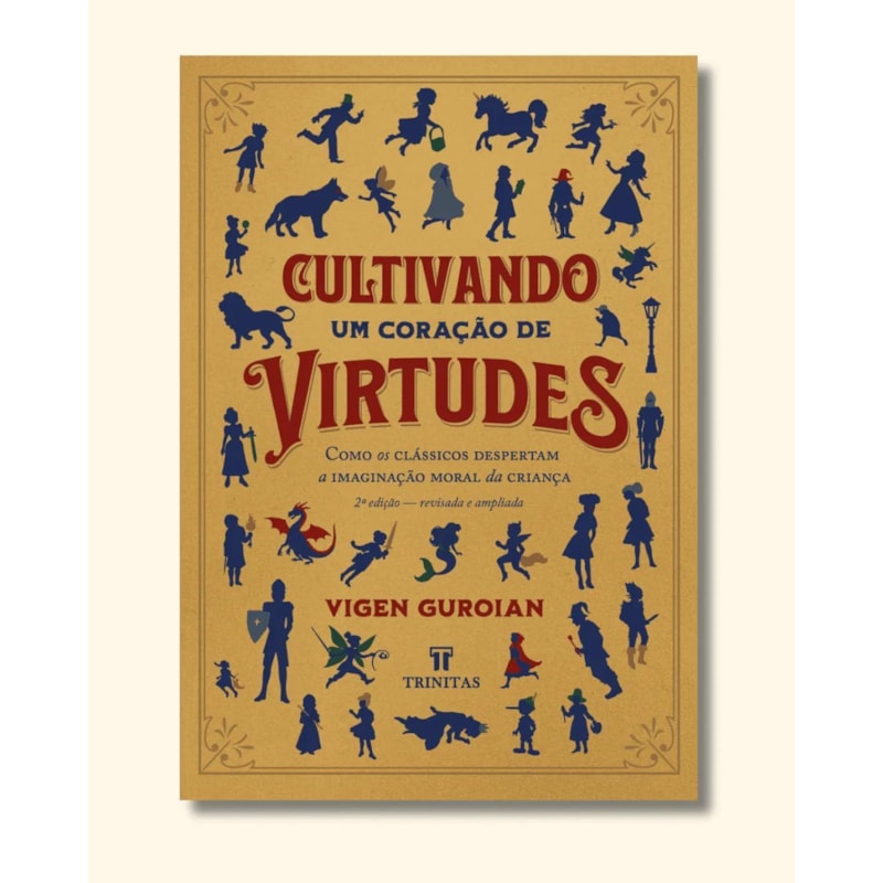 CULTIVANDO UM CORAÇÃO DE VIRTUDE - 2ª EDIÇÃO