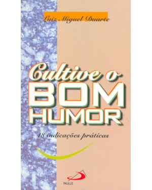 CULTIVE O BOM HUMOR - 18 INDICAÇÕES PRÁTICAS