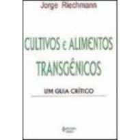 CULTIVOS E ALIMENTOS TRANSGENICOS - UM GUIA CRITICO