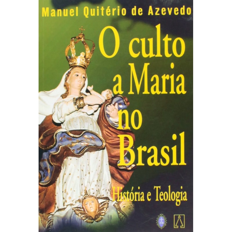 CULTO A MARIA NO BRASIL, O - HISTORIA E TEOLOGIA
