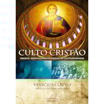 CULTO CRISTÃO - ORIGENS DESENVOLVIMENTO