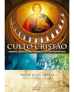 CULTO CRISTÃO - ORIGENS DESENVOLVIMENTO