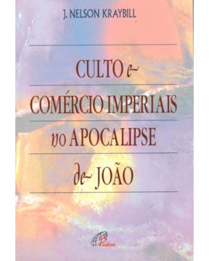 CULTO E COMÉRCIO IMPERIAIS NO APOCALIPSE DE JOÃO