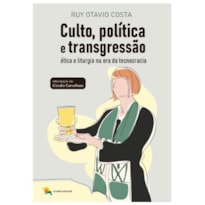 CULTO, POLÍTICA E TRANSGRESSÃO