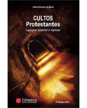 CULTOS PROTESTANTES - LAVAGEM CEREBRAL E HIPNOSE