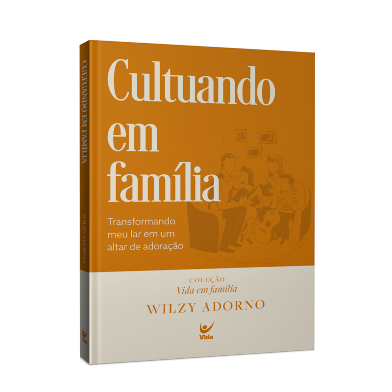 Cultuando em família: Transformando o meu lar em um altar de adoração