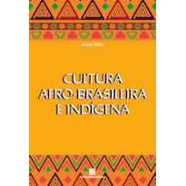 CULTURA AFRO-BRASILEIRA E INDÍGENA CULTURA AFRO-BRASILEIRA E INDÍGENA