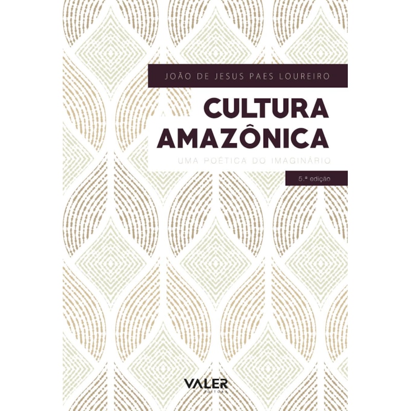 CULTURA AMAZÔNICA - UMA POÉTICA DO IMAGINÁRIO