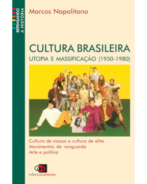 CULTURA BRASILEIRA - UTOPIA E MASSIFICAÇÃO (1950 - 1980)
