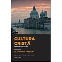CULTURA CRISTÃ: UMA INTRODUÇÃO
