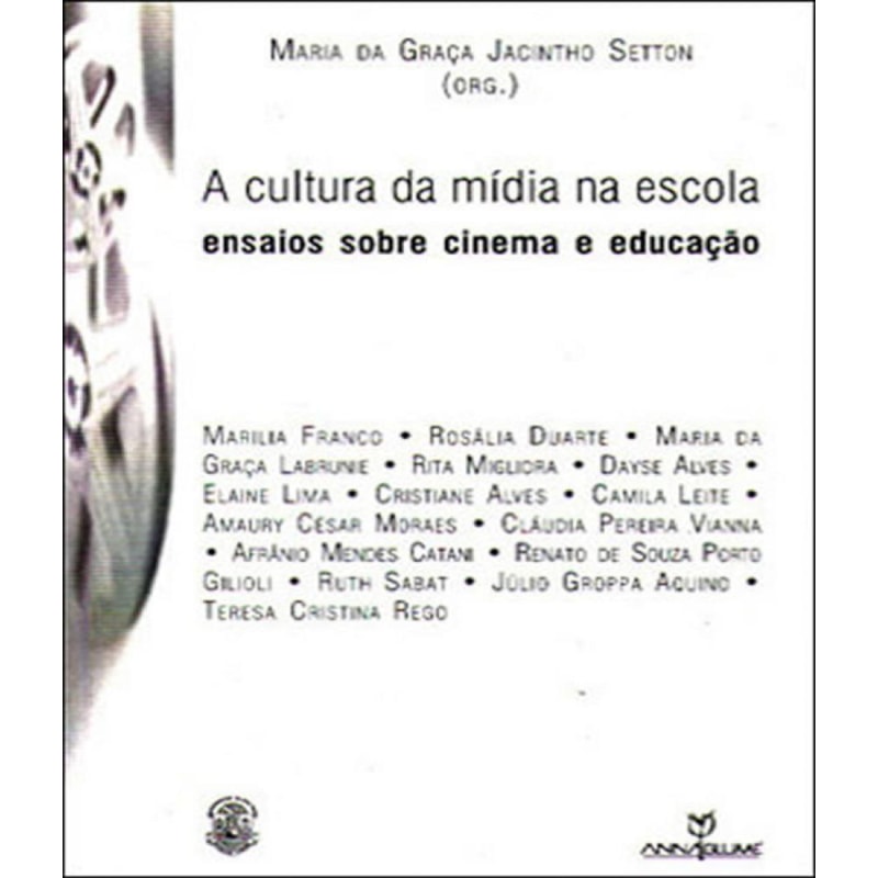 CULTURA DA MIDIA NA ESCOLA: ENSAIOS S/ CINEMA E EDUCACAO