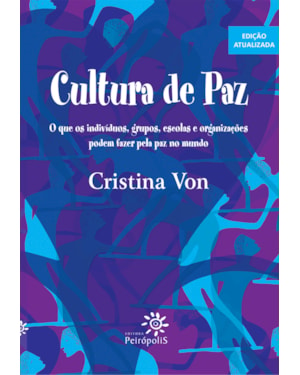 CULTURA DE PAZ: O QUE OS INDÍVIDUOS, GRUPOS, ESCOLAS E ORGANIZAÇÕES PODEM FAZER PELA PAZ NO MUNDO