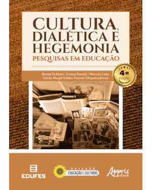 CULTURA, DIALÉTICA E HEGEMONIA: PESQUISAS EM EDUCAÇÃO