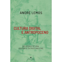 Cultura digital e antropoceno: Relatório de uma visitante extraterrestre