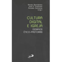 CULTURA DIGITAL E IGREJA - DESAFIOS ÉTICO- PASTORAIS