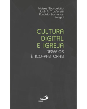 Cultura Digital e Igreja: Desafios Ético- Pastorais