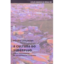 CULTURA DO SUPERFLUO, A - LIXO E DESPERDICIO NA SOCIEDADE DE CONSUMO