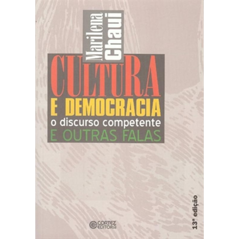 CULTURA E DEMOCRACIA: O DISCURSO COMPETENTE E OUTRAS FALAS