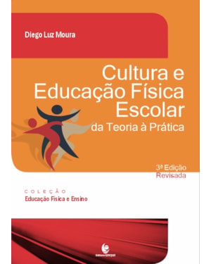 CULTURA E EDUCAÇÃO FÍSICA ESCOLAR DA TEORIA À PRÁTICA