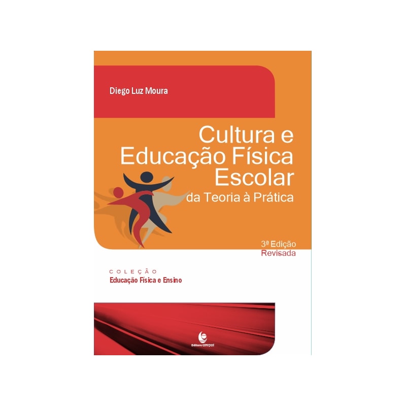 CULTURA E EDUCAÇÃO FÍSICA ESCOLAR DA TEORIA À PRÁTICA
