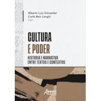 CULTURA E PODER: HISTÓRIA E NARRATIVA ENTRE TEXTOS E CONTEXTOS