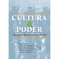 CULTURA E PODER - PORTUGAL-BRASIL NO SÉCULO XX