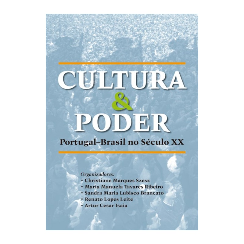 CULTURA E PODER - PORTUGAL-BRASIL NO SÉCULO XX