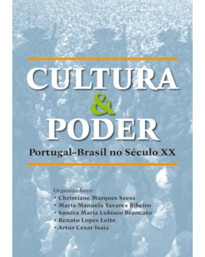 CULTURA E PODER - PORTUGAL-BRASIL NO SÉCULO XX