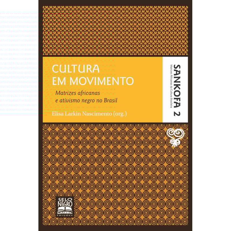 CULTURA EM MOVIMENTO - COLEÇÃO SANKOFA - VOLUME 2: MATRIZES AFRICANAS E ATIVISMO NEGRO NO BRASIL