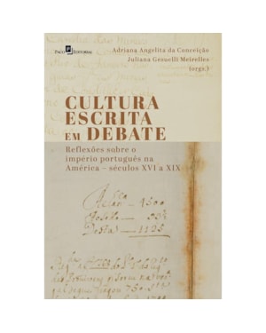 Cultura escrita em debate: reflexões sobre o império português na América - Séculos XVI a XIX