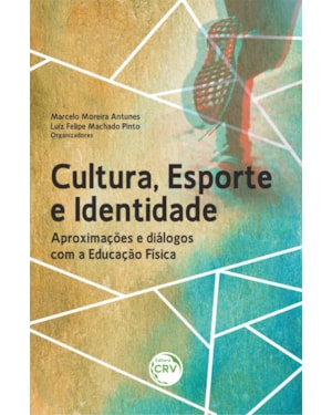 CULTURA, ESPORTE E IDENTIDADE APROXIMAÇÕES E DIÁLOGOS COM A EDUCAÇÃO FÍSICA