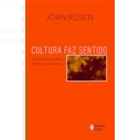 CULTURA FAZ SENTIDO: ORIENTAÇÕES ENTRE O ONTEM E O AMANHÃ