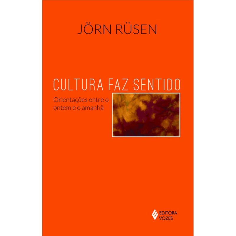 CULTURA FAZ SENTIDO: ORIENTAÇÕES ENTRE O ONTEM E O AMANHÃ