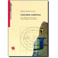 CULTURA GRAFICA - UMA COLETANEA DE TEXTOS SOBRE DESIGN, TIPOGRAFIA E ARTES - 1