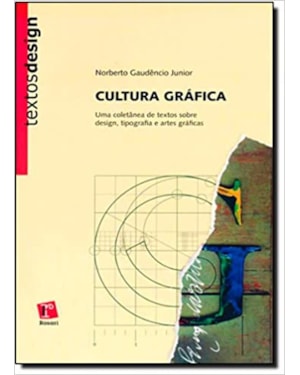 CULTURA GRAFICA - UMA COLETANEA DE TEXTOS SOBRE DESIGN, TIPOGRAFIA E ARTES - 1