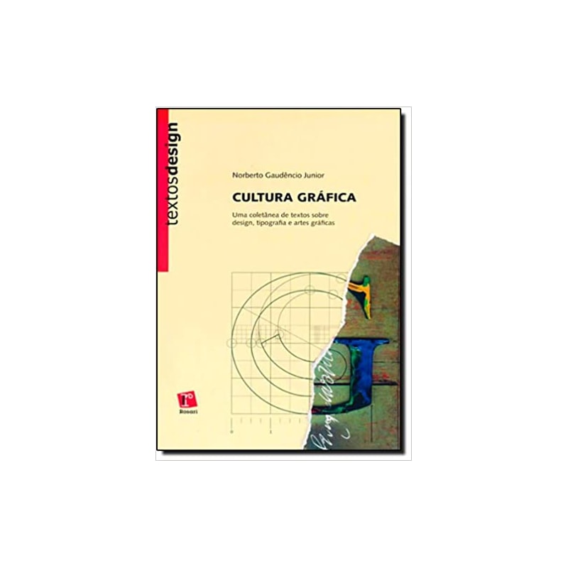 CULTURA GRAFICA - UMA COLETANEA DE TEXTOS SOBRE DESIGN, TIPOGRAFIA E ARTES - 1