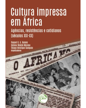 CULTURA IMPRESSA EM ÁFRICA: AGÊNCIAS, RESISTÊNCIAS E COTIDIANOS (SÉCULOS XIX-XX)