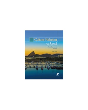CULTURA NÁUTICA NO BRASIL - PASSADO, PRESENTE E FUTURO