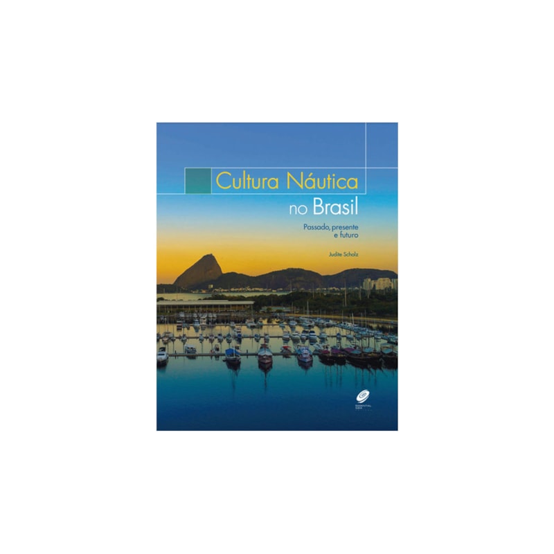 CULTURA NÁUTICA NO BRASIL - PASSADO, PRESENTE E FUTURO