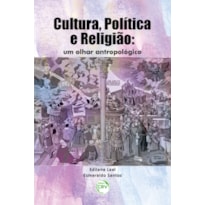 CULTURA, POLÍTICA E RELIGIÃO: UM OLHAR ANTROPOLÓGICO