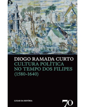 Cultura política no tempo dos Filipes (1580-1640)