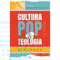Cultura pop & teologia: diálogos