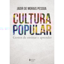 CULTURA POPULAR: GESTOS DE ENSINAR E APRENDER
