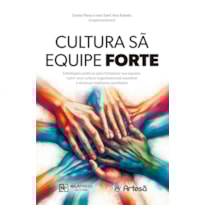 Cultura sã, equipe forte: Estratégias práticas para fortalecer sua equipe, nutrir uma cultura organizacional saudável e alcançar melhores resultados