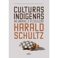 CULTURAS INDÍGENAS NO BRASIL E A COLEÇÃO HARALD SCHULTZ